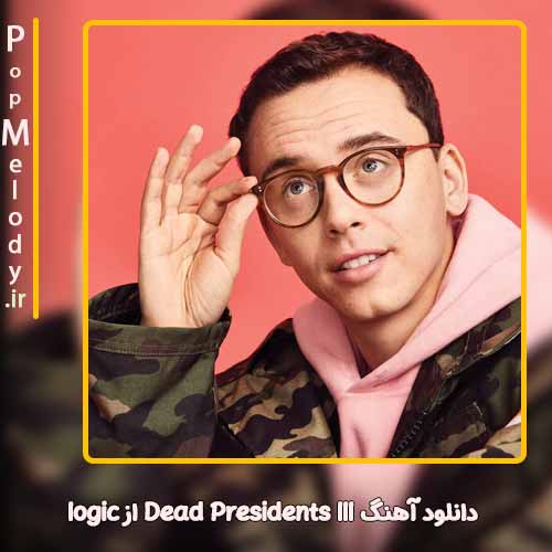 دانلود آهنگ Logic Dead Presidents lll